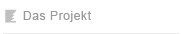 Das Projekt